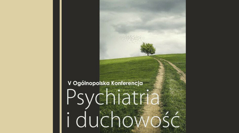 V Ogólnopolska Konferencja Psychiatria i duchowość