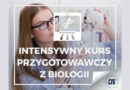 Intensywny kurs przygotowawczy z biologii online