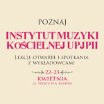 Dni Otwarte – poznaj Instytut Muzyki Kościelnej UPJP2 w Krakowie