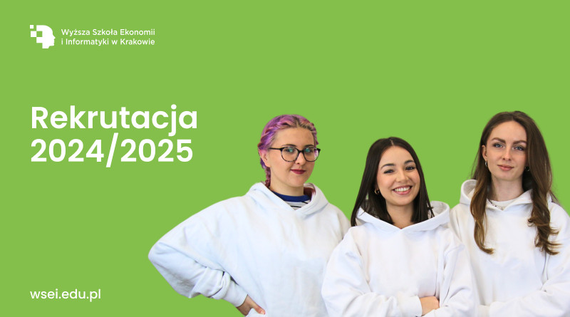 Rekrutacja na studia 2024/2025 – Wyższa Szkoła Ekonomii i Informatyki w Krakowie
