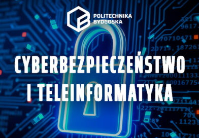 Cyberbezpieczeństwo i teleinformatyka w Bydgoszczy
