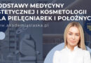 Akademia Śląska: Medycyna estetyczna dla pielęgniarek i położnych – postaw na rozwój zawodowy