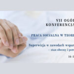 VII Ogólnopolska Konferencja „Praca socjalna w teorii i działaniu” na UPJP2 w Krakowie