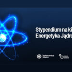 Politechnika Śląska – stypendium na kierunku Energetyka Jądrowa