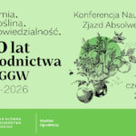 Konferencja naukowa SGGW w Warszawie – „Ziemia. Roślina. Odpowiedzialność.”