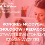 Świętokrzyska Szkoła Wyższa w Kielcach – Dni Otwarte – Kongres młodych psychologów i pedagogów