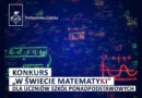 Politechnika Łódzka – W świecie matematyki – konkurs dla uczniów szkół ponadpodstawowych