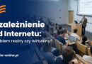Uzależnienie od Internetu: problem realny czy wirtualny? Wykład w Wyższej Szkole Kształcenia Zawodowego