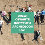 Uniwersytet Wrocławski – Drzwi Otwarte Instytutu Archeologii UWr 2026