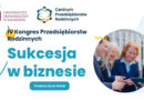 Uniwersytet Ekonomiczny w Krakowie – IV Kongres Przedsiębiorstw Rodzinnych