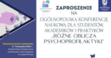 Ogólnopolska Konferencja dla Studentów, Akademików i Praktyków „Różne Oblicza Psychoprofilaktyki” – UJD w Częstochowie Ogólnopolska Konferencja dla Studentów, Akademików i Praktyków „Różne Oblicza Psychoprofilaktyki” – UJD w Częstochowie