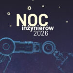 Politechnika Świętokrzyska w Kielcach – Noc Inżynierów 2026