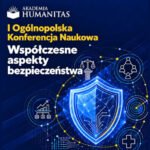 Akademia Humanitas zaprasza na konferencję „Współczesne aspekty bezpieczeństwa” w Katowicach